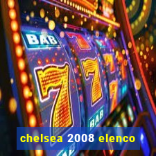 chelsea 2008 elenco